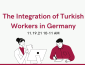 Background is off-white with images of people working; text reads "The Integration of Turkish Worker