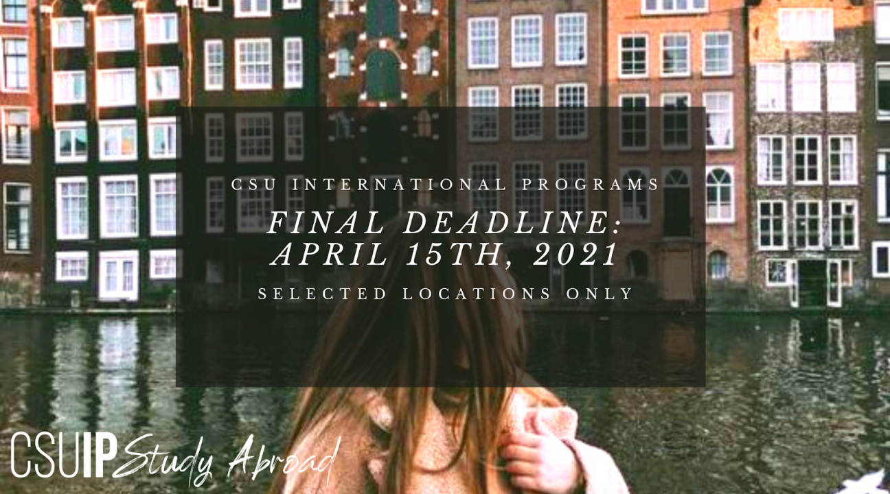 A photo of a female standing in front of tall houses along a river with info on CSU IP's final deadline