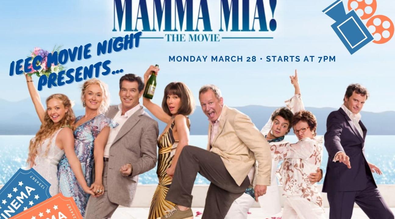Image of Mamma Mia movie poster with text saying IEEC Movie Night presents on Monday March 28 at 7pm