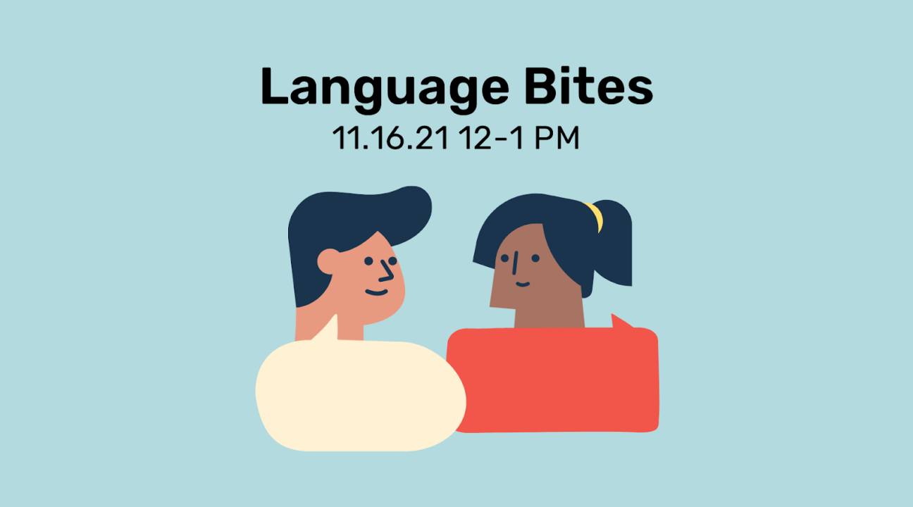 Background is light blue; image of two people talking; text reads "Language Bites 11.16.21 12-1 PM"