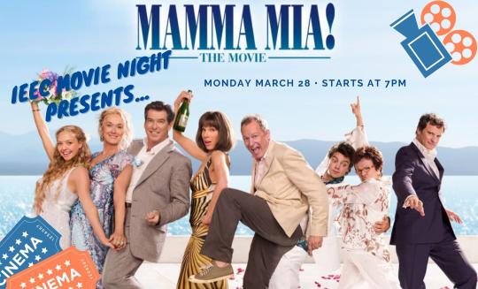 Image of Mamma Mia movie poster with text saying IEEC Movie Night presents on Monday March 28 at 7pm