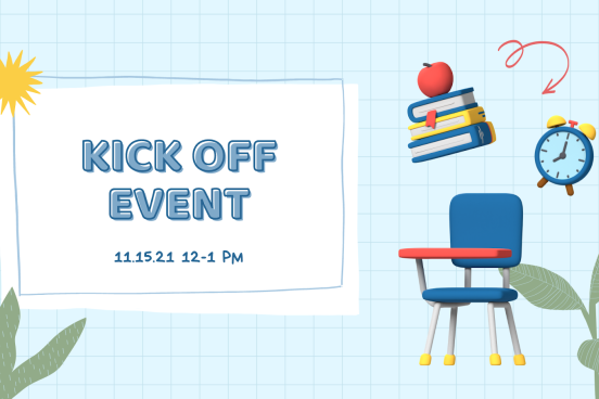 Background is light blue with a grid, there are images of a school table, books, alarm clock, and plants; text reads "Kick Off Event 11.15.21"