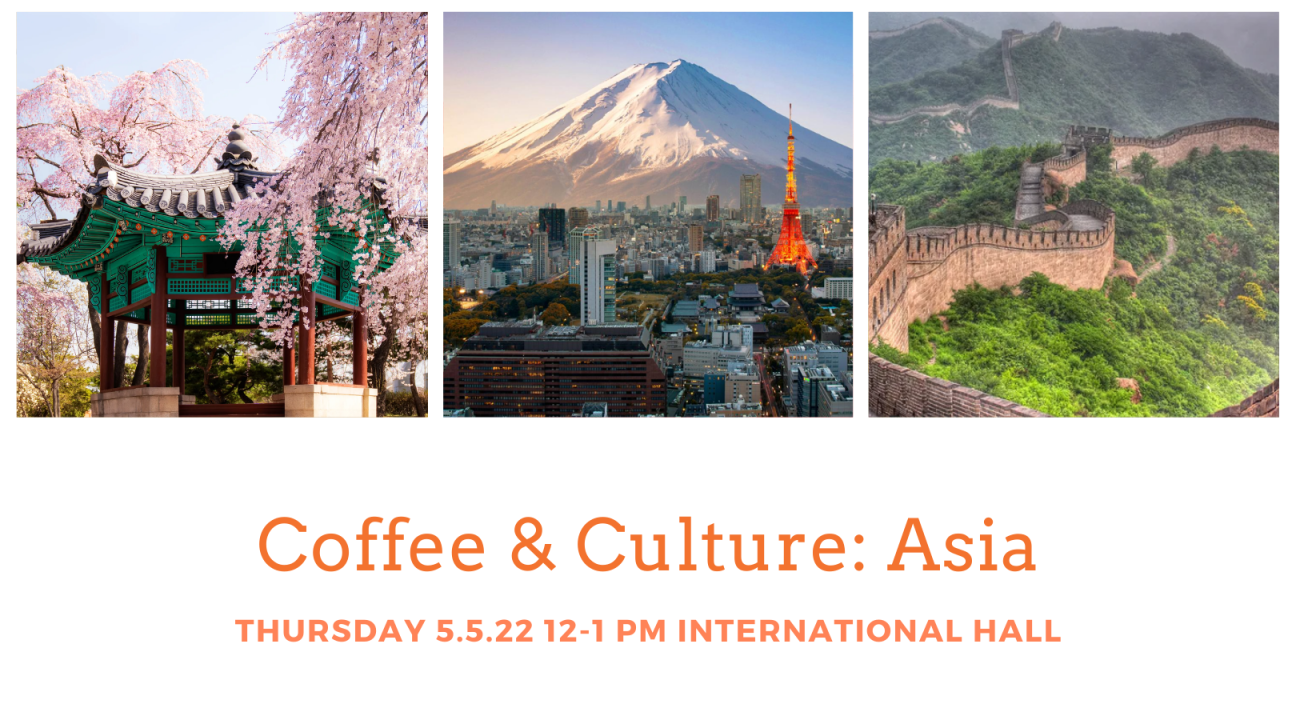 Coffee and culture Asia on Thursday May 5 in international hall with images from asia