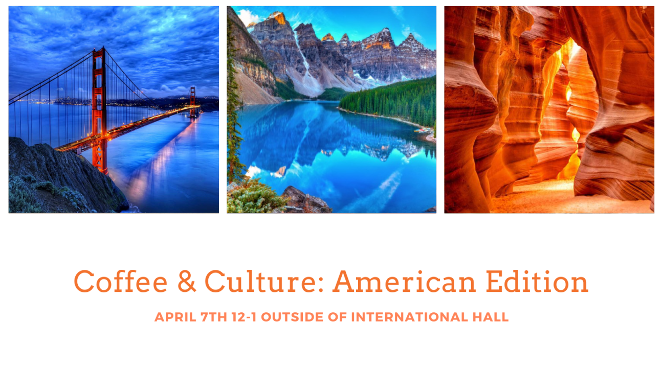 Coffee and culture america on April 7 at noon in front of International Hall with images from around USA