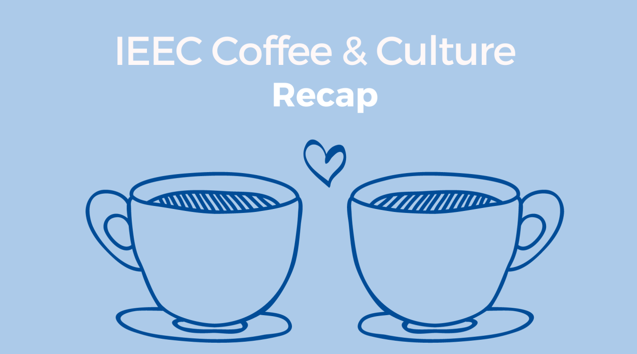 Light blue background; two drawings of coffee cups; reads "IEEC Coffee and Culture recap"
