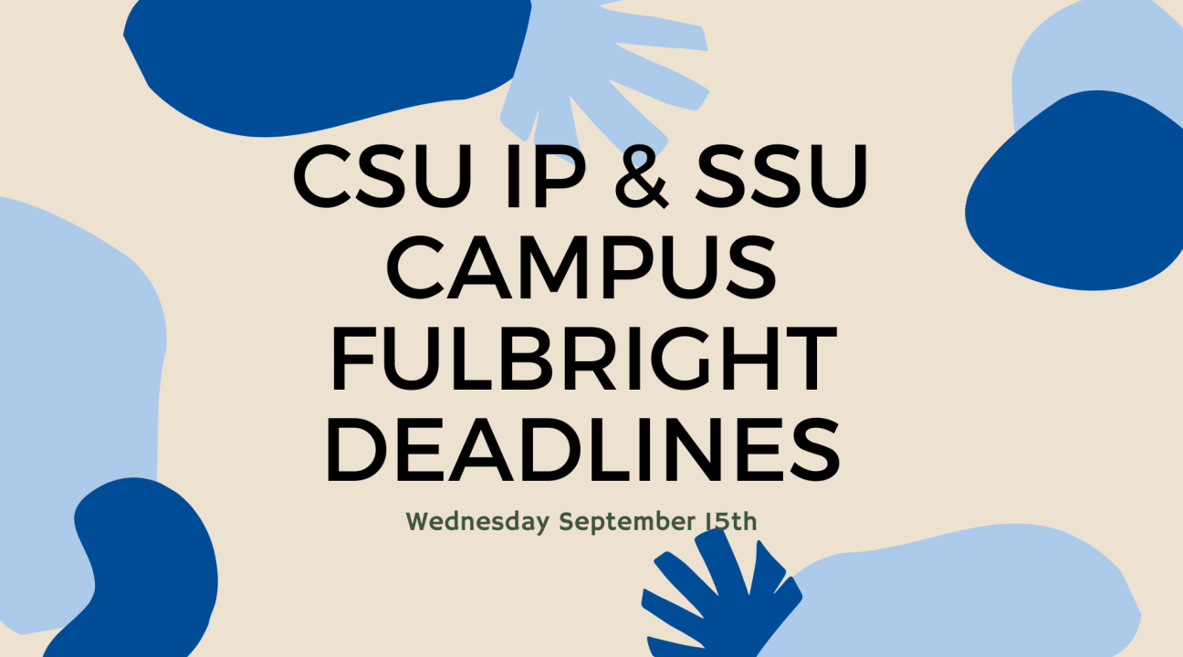 Tan background with light and dark blue splotch accents. The writing reads "CSU IP & SSU Campus Fulbright Deadlines Wednesday September 15th"