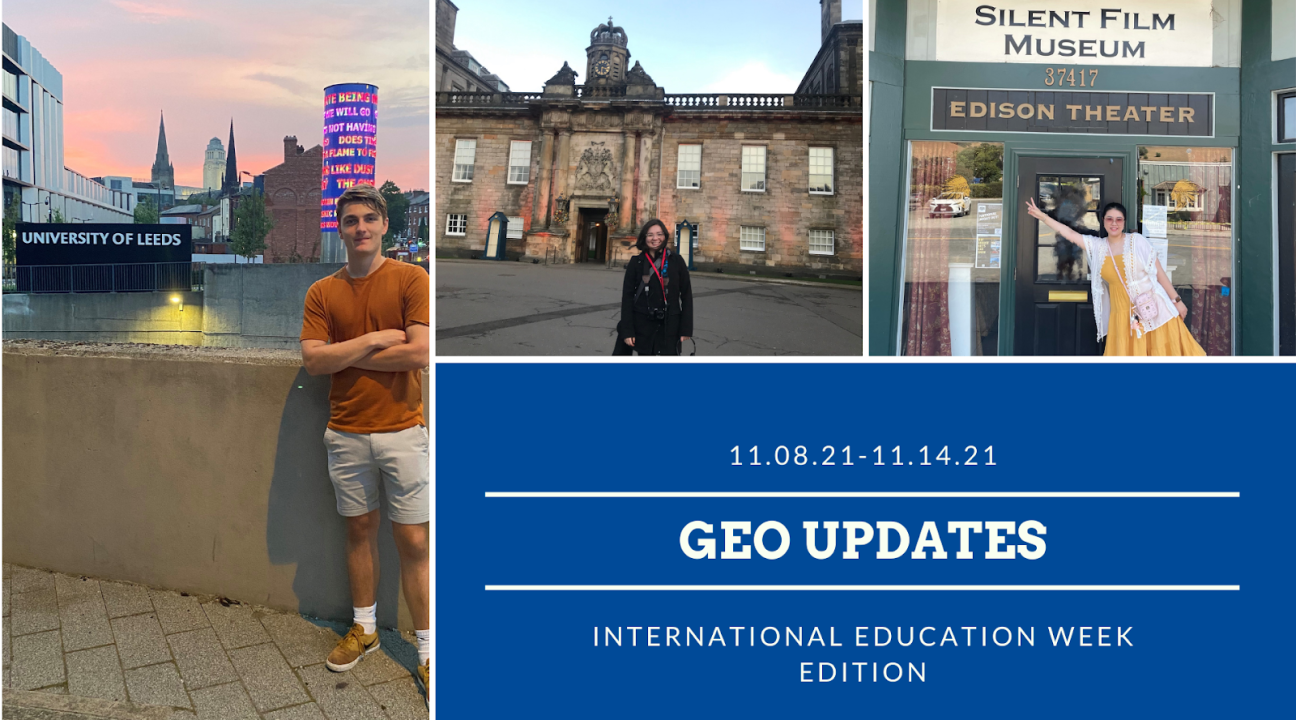 Left photo is of a student at University of Leeds; middle photo is of a student in front of Hollyrood Palace; right photo is of a student in front of a Silent Film Museum; text reads "GEO Updates 11/8"