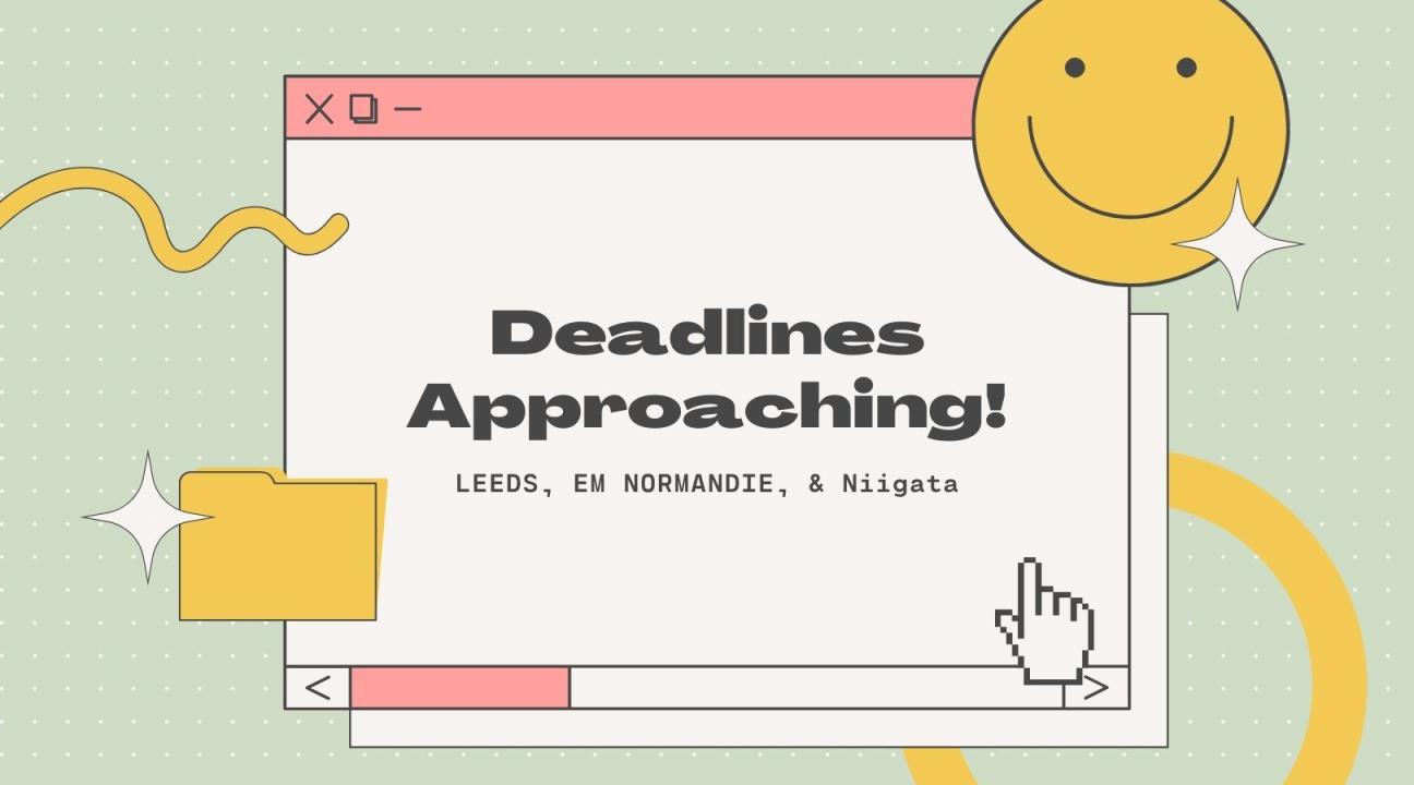 deadlines approaching for University of Leeds, EM Normandie, and Niigata University