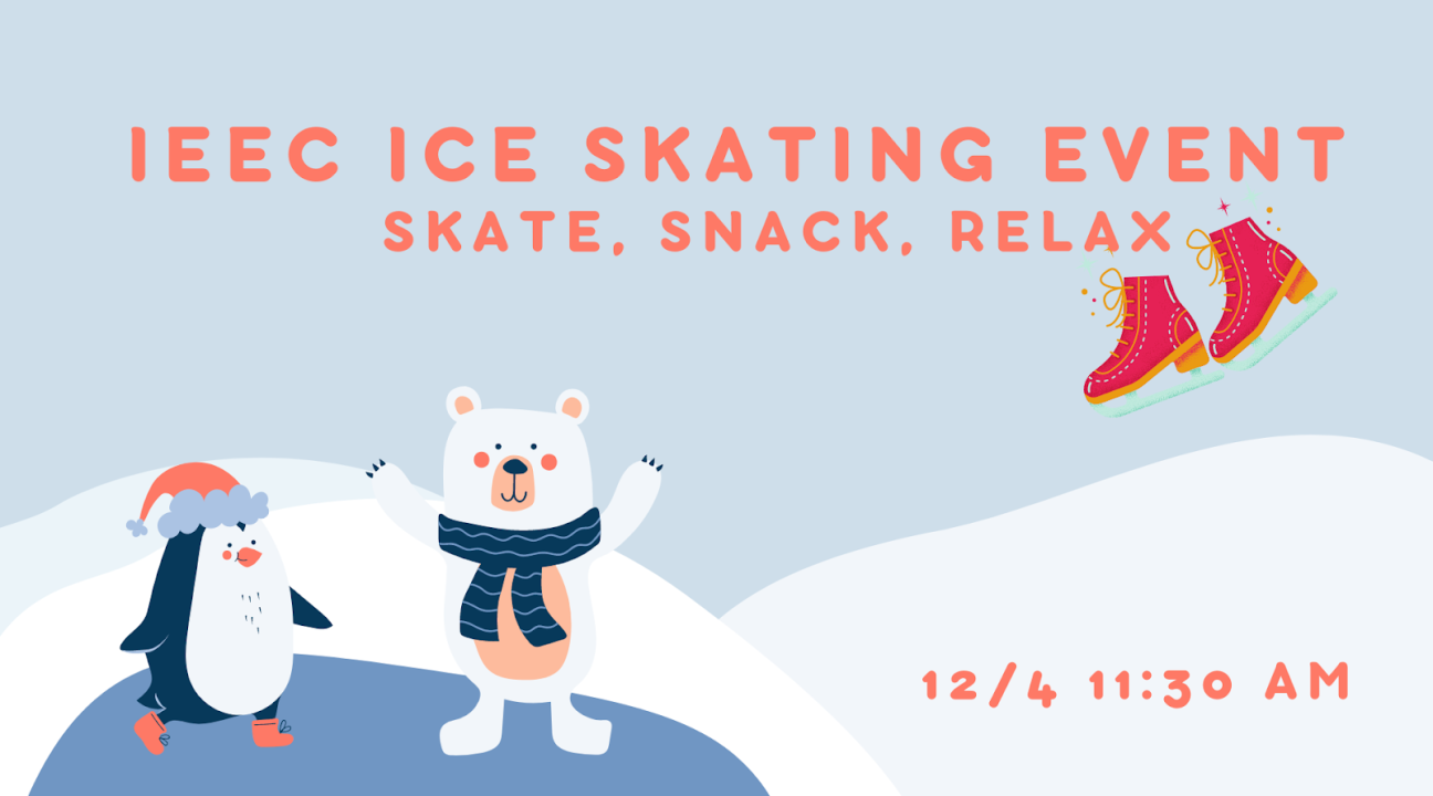 Light blue sky background with white snowy hills and an image of a penguin and polar bear; it reads "IEEC Ice Skating Event 12/4"