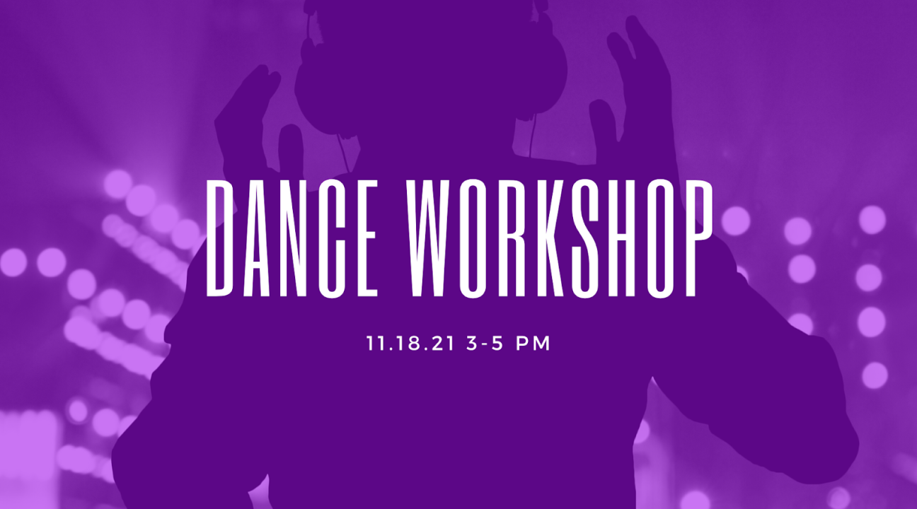 Background is a purple-tinted image of a person with headphones on; text reads "Dance Workshop 11.18.21 3-5 PM"