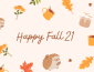 Very light tan background with drawings of hedgehogs, orange and red leaves, coffee, tea, and marigo