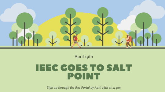 IEEC goes to Slat Point. April 19th. Sign up through the Rec Portal by April 16th at 12 pm
