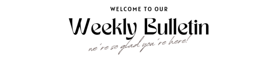 weekly bulletin header, we're glad you're here