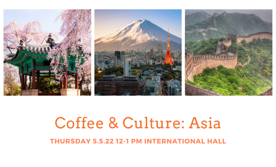 Coffee and culture Asia on Thursday May 5 in international hall with images from asia