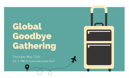 Global Goodbye Gathering on May 12 from 12 to 1 in international hall with travel imagery