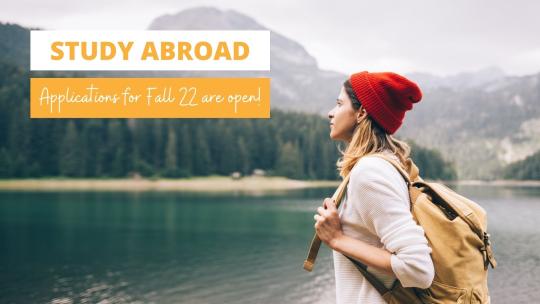 Background is a person staring off into the distance of a lake surrounded by pine trees and mountains; it reads "Study Abroad Applications for Fall '22 are open!"
