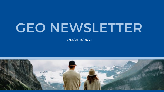 Top half is a navy blue banner with lettering reading "GEO Newsletter 9/13/21-9/19/21," bottom half is a photo of a male and female looking out to snow caped mountains