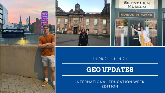 Left photo is of a student at University of Leeds; middle photo is of a student in front of Hollyrood Palace; right photo is of a student in front of a Silent Film Museum; text reads "GEO Updates 11/8"