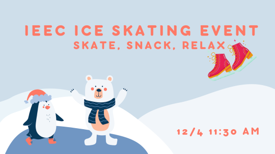 Light blue sky background with white snowy hills and an image of a penguin and polar bear; it reads "IEEC Ice Skating Event 12/4"