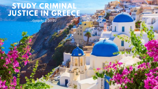 Image is of a a Grecian coastal town with white walled and blue roofed buildings; it reads "Study Criminal Justice in Greece Apply by 2/20/22"